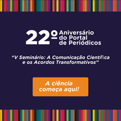 Portal de Periódicos 22 anos / V Seminário: A Comunicação Científica e os Acordos Transformativos